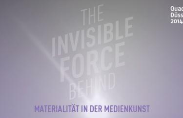 The Invisible Force Behind. Materialität in der Medienkunst / Materiality in Media Art